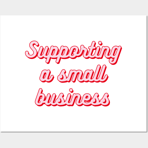 Supporting a small business typography Wall Art by Oricca